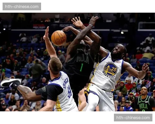 鹈鹕113-109击败勇士，锡安26分主导战局梅尔顿空砍28分